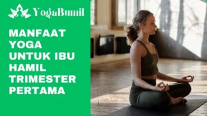 Manfaat Yoga untuk Ibu Hamil Trimester Pertama